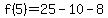 f%285%29=25-10-8