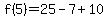 f%285%29=25-7%2B10