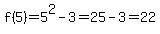 f%285%29=5%5E2-3=25-3=22