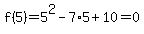 f%285%29=5%5E2-7%2A5%2B10=0