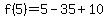 f%285%29=5-35%2B10
