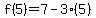 f%285%29=7-3%285%29