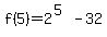 f%285%29+=+2%5E%285%29+-+32