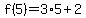 f%285%29+=+3%2A5%2B2