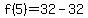 f%285%29+=+32+-+32