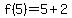 f%285%29+=+5%2B2