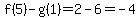 f%285%29-g%281%29=2-6=-4