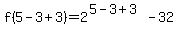 f%285-3%2B3%29+=+2%5E%285-3%2B3%29+-+32