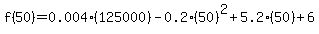 f%2850%29=0.004%28125000%29-0.2%2850%29%5E2%2B5.2%2850%29%2B6