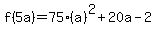 f%285a%29=75%28a%29%5E2+%2B+20a-2
