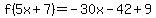 f%285x%2B7%29=-30x-42%2B9
