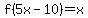 f%285x-10%29+=+x