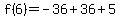 f%286%29=-36%2B36%2B5