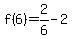 f%286%29=2%2F6-2