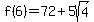 f%286%29=72%2B5sqrt%284%29