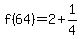 f%2864%29=2%2B1%2F4