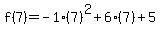 f%287%29=-1%287%29%5E2%2B6%287%29%2B5