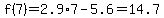 f%287%29=2.9%2A7-5.6=14.7