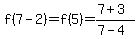 f%287-2%29+=+f%285%29+=+%287%2B3%29%2F%287-4%29