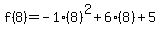 f%288%29=-1%288%29%5E2%2B6%288%29%2B5