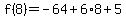 f%288%29=-64%2B6%2A8%2B5