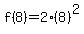 f%288%29=2%2A%288%29%5E2