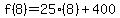 f%288%29=25%288%29%2B400