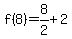 f%288%29+=+8%2F2+%2B+2
