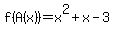 f%28A%28x%29%29=x%5E2%2Bx-3
