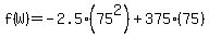 f%28W%29+=+-2.5%2875%5E2%29+%2B+375%2875%29