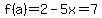 f%28a%29=2-5x=7