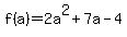 f%28a%29=2a%5E2%2B7a-4