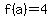 f%28a%29=4