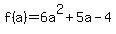 f%28a%29=6a%5E2+%2B+5a+-+4