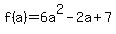 f%28a%29=6a%5E2-2a%2B7