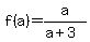 f%28a%29=a%2F%28a%2B3%29