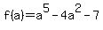 f%28a%29=a%5E5-4a%5E2-7