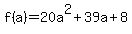 f%28a%29+=+20a%5E2+%2B+39a+%2B+8