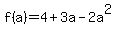 f%28a%29+=+4+%2B+3a+-+2a%5E2