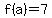 f%28a%29+=+7+