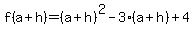 f%28a%2B+h%29=%28a%2B+h%29%5E2-+3%28a%2B+h%29%2B+4
