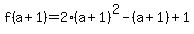f%28a%2B1%29=2%28a%2B1%29%5E2-%28a%2B1%29%2B1