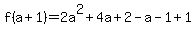 f%28a%2B1%29=2a%5E2%2B4a%2B2-a-1%2B1