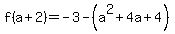 f%28a%2B2%29+=+-3+-+%28a%5E2%2B4a%2B4%29
