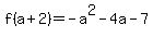 f%28a%2B2%29+=+-a%5E2+-+4a++-+7