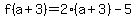 f%28a%2B3%29=2%28a%2B3%29-5