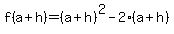 f%28a%2Bh%29=%28a%2Bh%29%5E2-2%28a%2Bh%29
