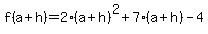 f%28a%2Bh%29=2%28a%2Bh%29%5E2%2B7%28a%2Bh%29-4