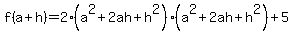 f%28a%2Bh%29=2%28a%5E2%2B2ah%2Bh%5E2%29%28a%5E2%2B2ah%2Bh%5E2%29%2B5
