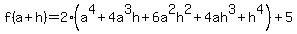 f%28a%2Bh%29=2%28a%5E4%2B4a%5E3h%2B6a%5E2h%5E2%2B4ah%5E3%2Bh%5E4%29%2B5